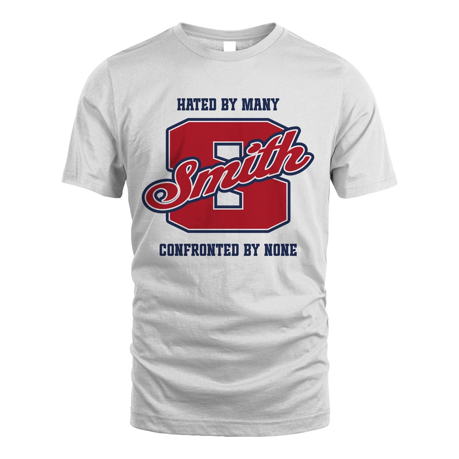 Hated By Many Confronted By None Personalized Name Shirt SMITH M1-8