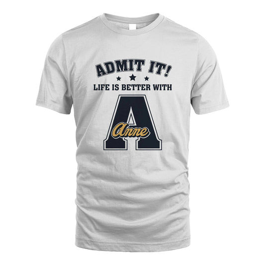 Life Is Better With Your Name Shirt ANNE M1-17