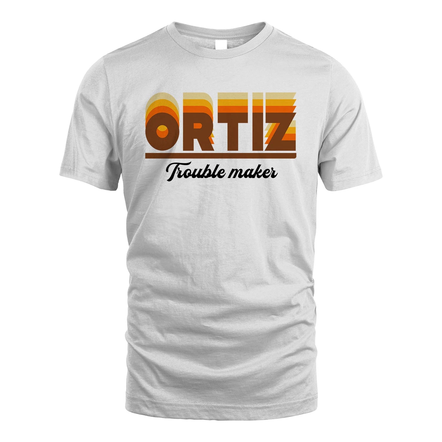 Your Name Trouble Maker Funny Shirt ORTIZ M1-34