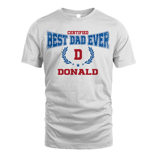 Certified Best Dad Ever Shirt DONALD M1-11