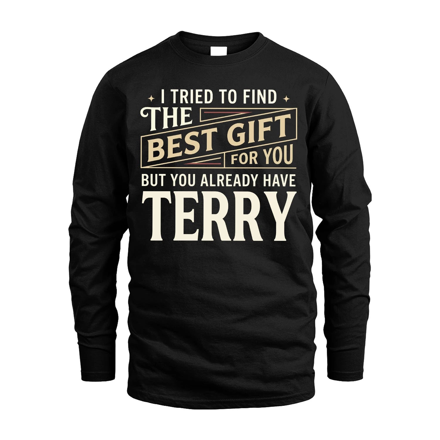 I Tried To Find The Best Gift For You Shirt TERRY M1-3
