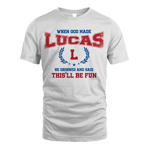 When God Made He Grinned And Said This'll Be Fun Shirt LUCAS M1-12