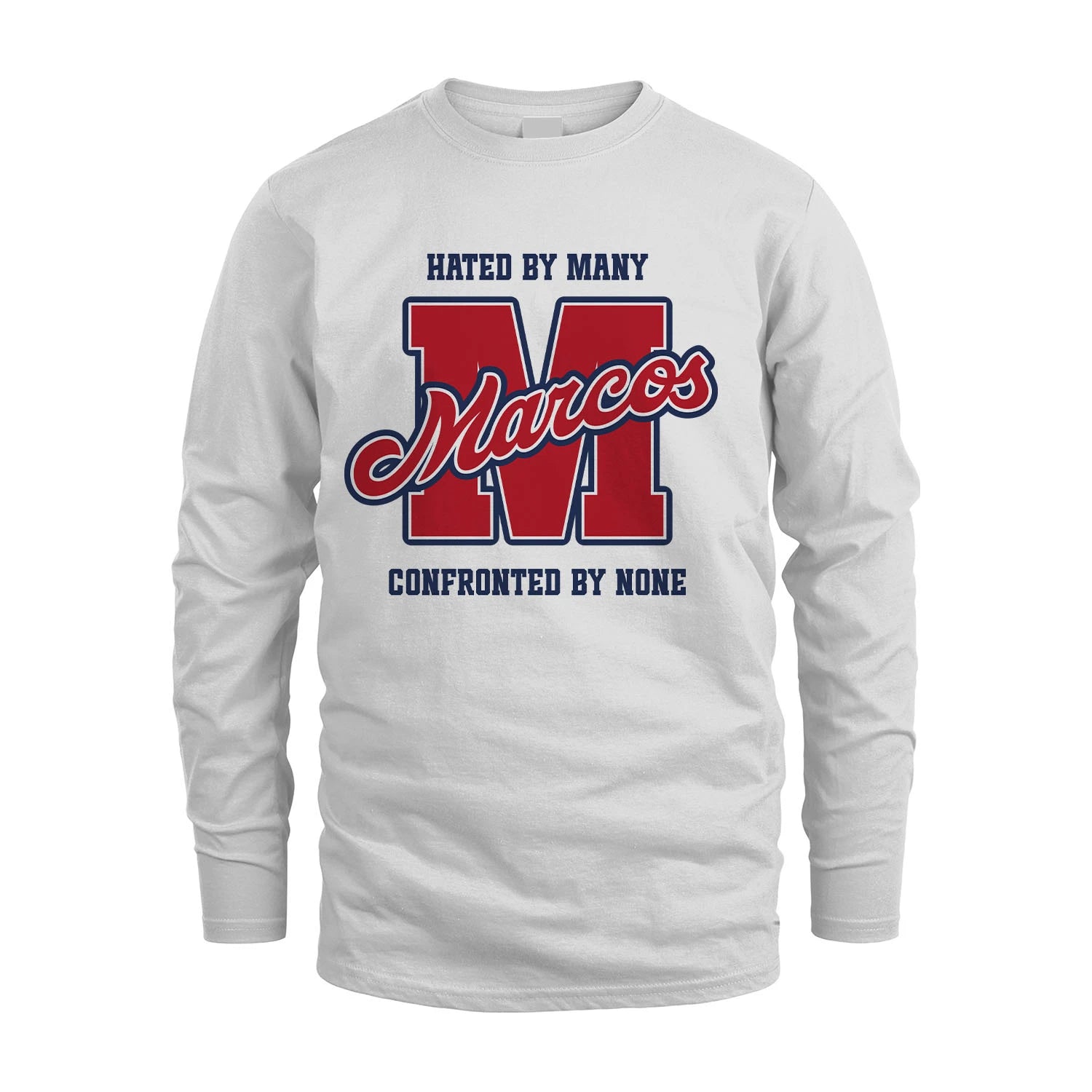 Hated By Many Confronted By None Personalized Name Shirt MARCOS M1-8