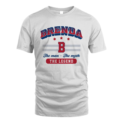 The Man The Myth The Legend With Your Name Shirt BRENDA M1-35