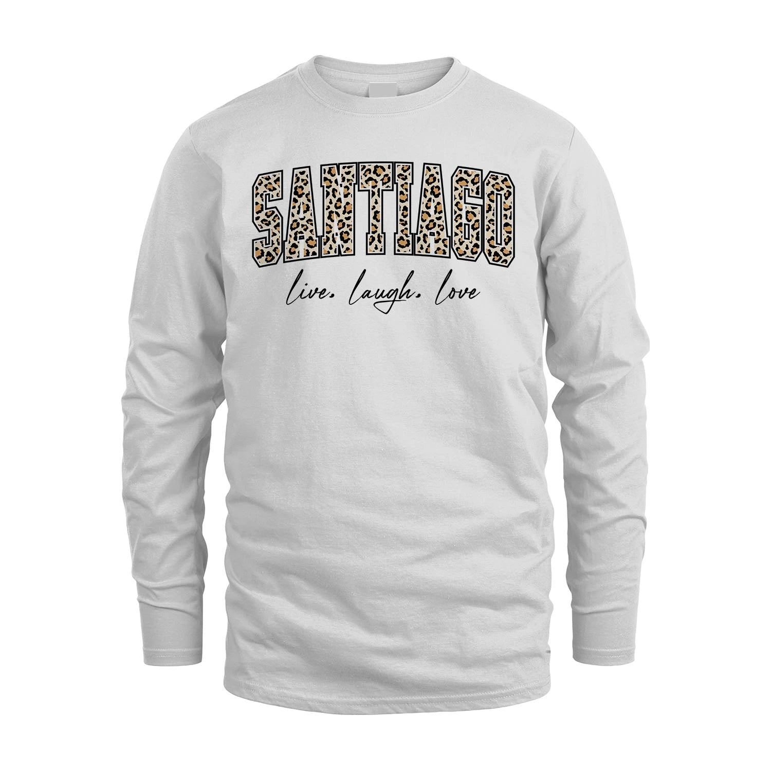 Live Laugh Love Custom Name With Leopard Pattern Shirt SANTIAGO M1-13