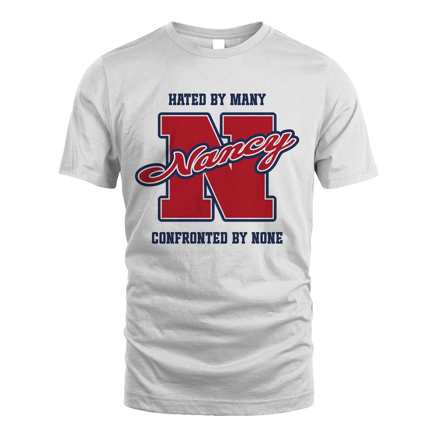 Hated By Many Confronted By None Personalized Name Shirt NANCY M1-8