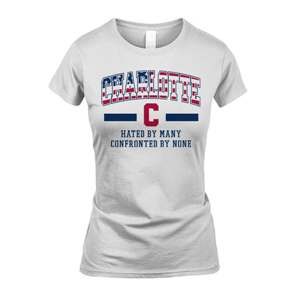 Hated By Many Confronted By None America Shirt CHARLOTTE M1-10