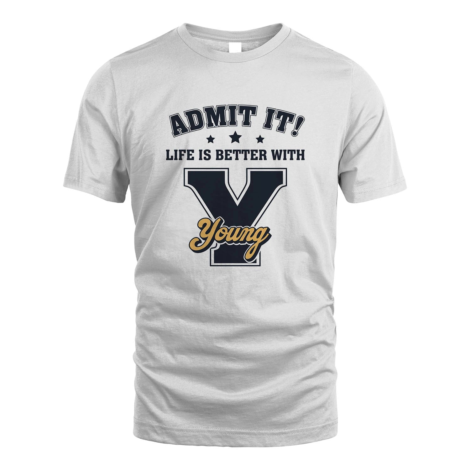 Life Is Better With Your Name Shirt YOUNG M1-17