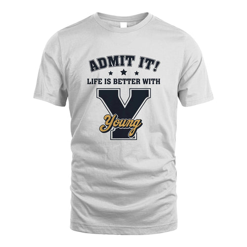 Life Is Better With Your Name Shirt YOUNG M1-17