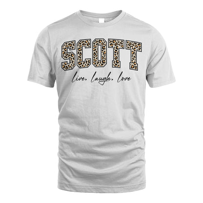 Live Laugh Love Custom Name With Leopard Pattern Shirt SCOTT M1-13