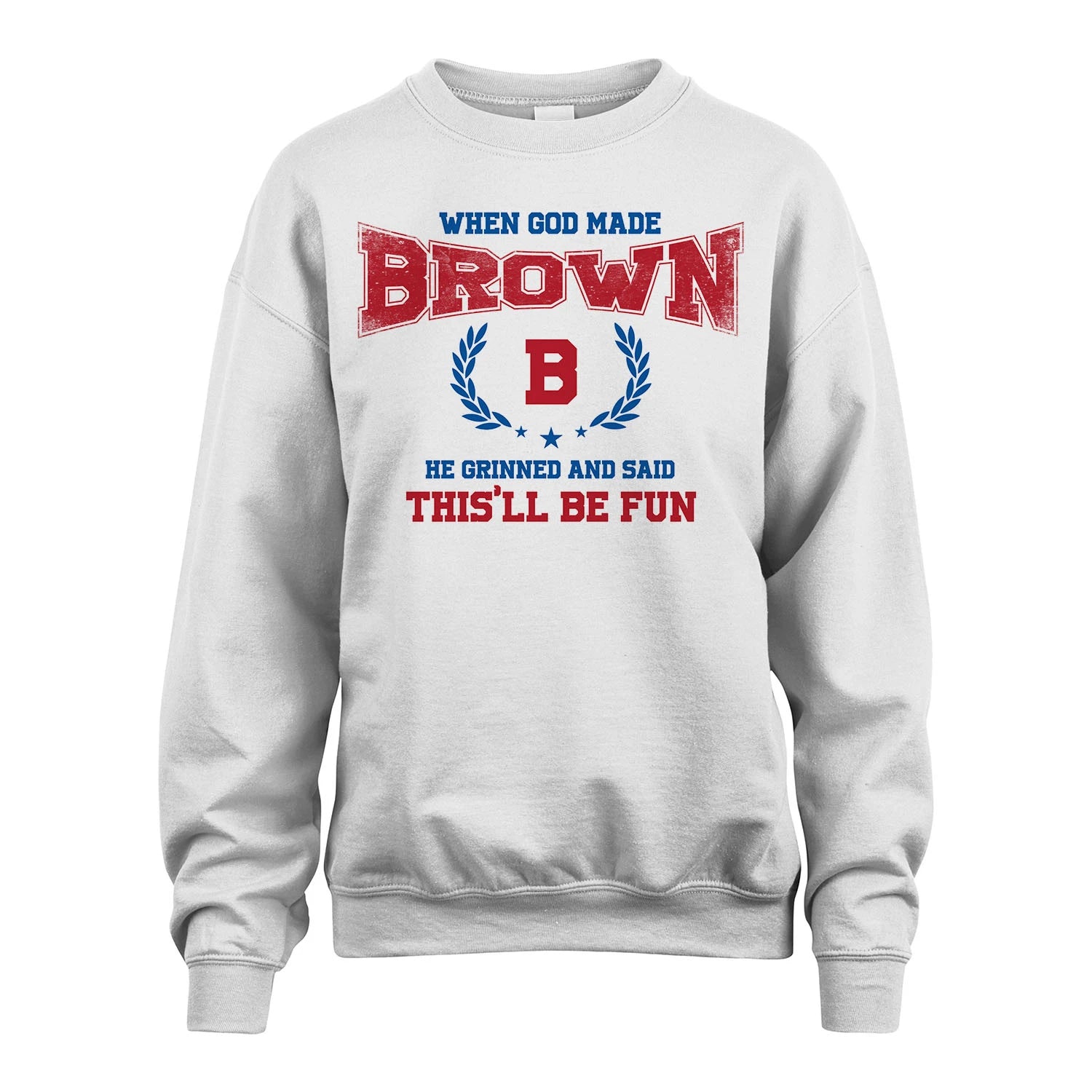 When God Made He Grinned And Said This'll Be Fun Shirt BROWN M1-12