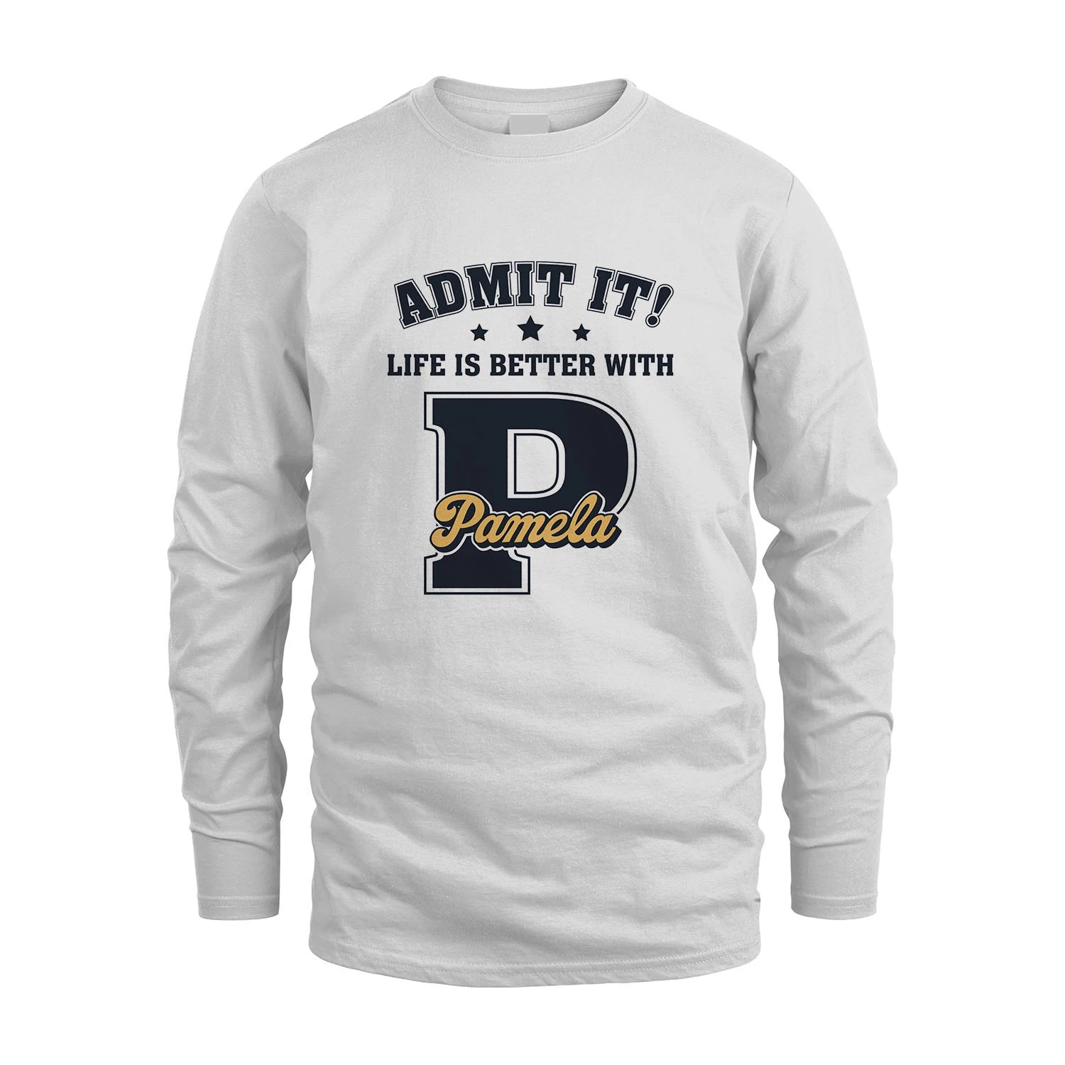 Life Is Better With Your Name Shirt PAMELA M1-17