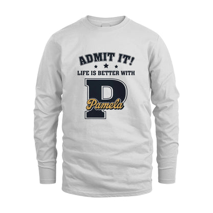 Life Is Better With Your Name Shirt PAMELA M1-17