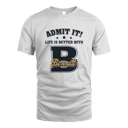 Life Is Better With Your Name Shirt BENNETT M1-17