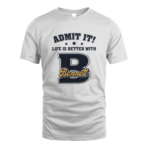 Life Is Better With Your Name Shirt BENNETT M1-17