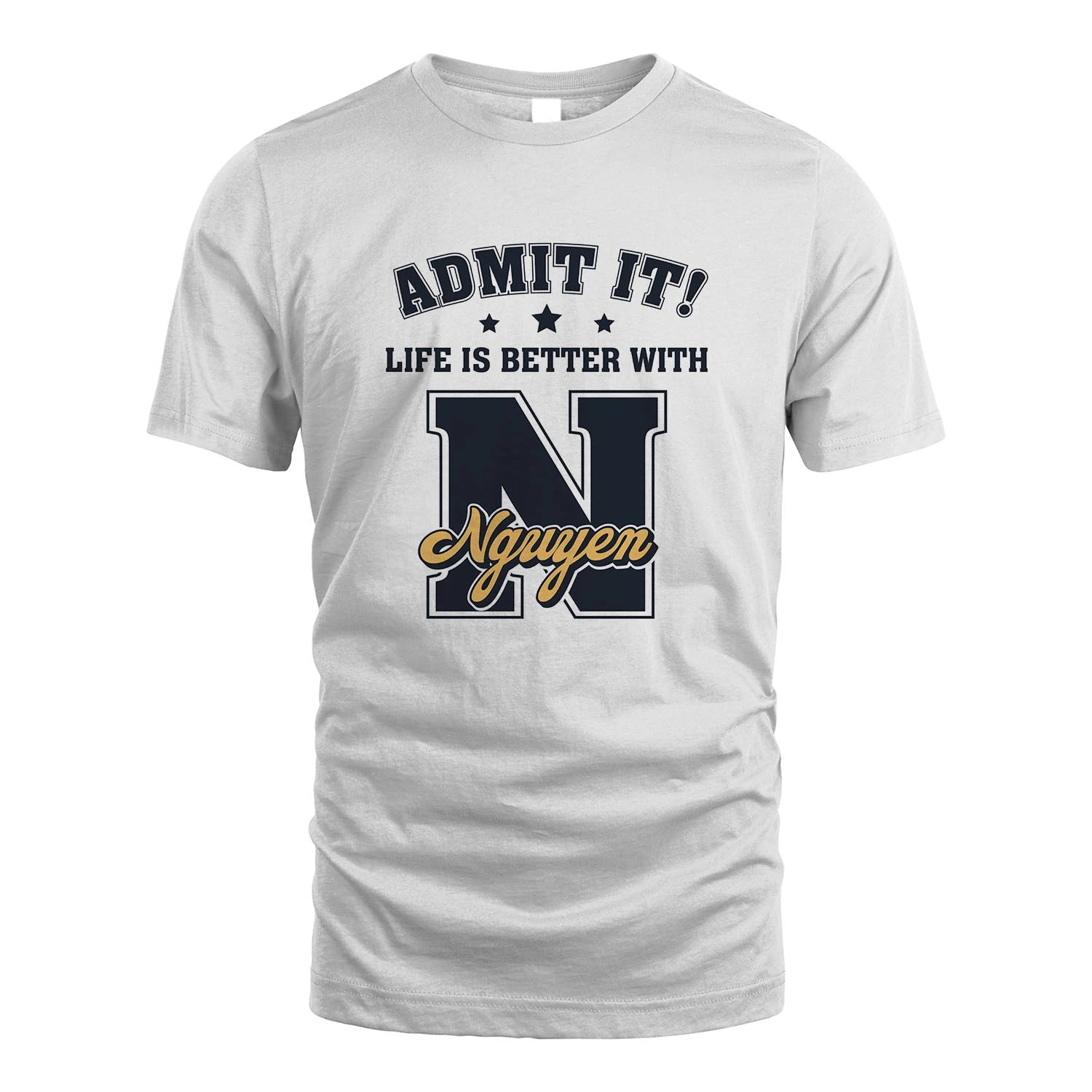Life Is Better With Your Name Shirt NGUYEN M1-17