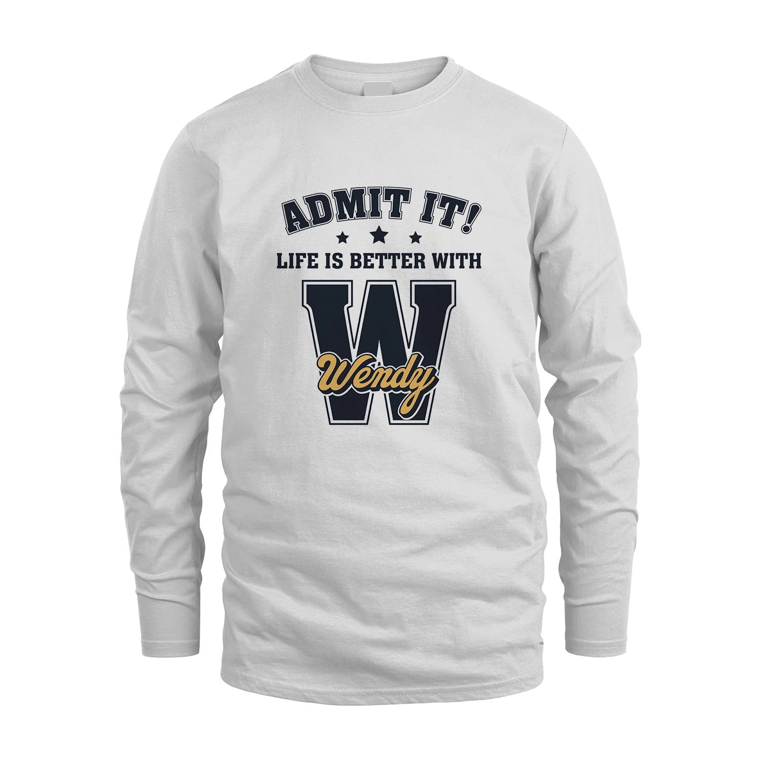 Life Is Better With Your Name Shirt WENDY M1-17