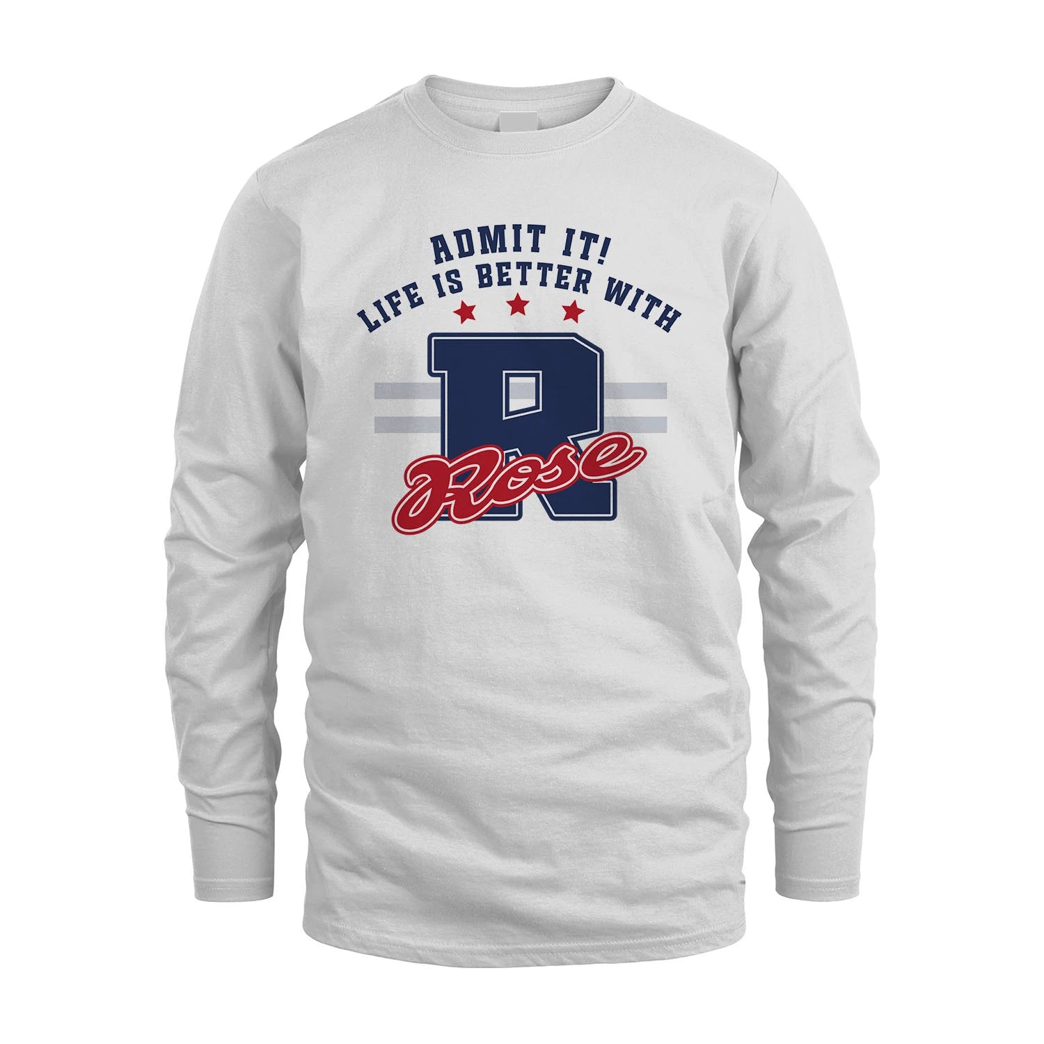Admit It Life Is Better With Your Name Custom Shirt ROSE M1-20