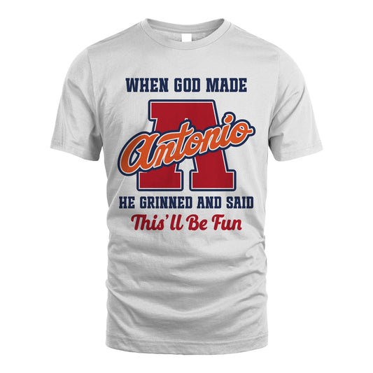 God Made Your Name Custom Shirt ANTONIO M1-16