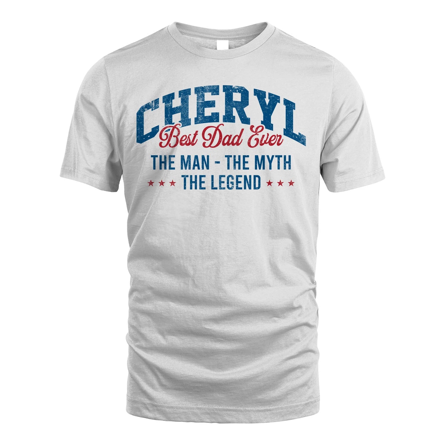 Best Dad Ever The Man The Myth The Legend CHERYL M1-7