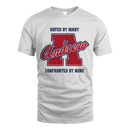 Hated By Many Confronted By None Personalized Name Shirt ANDREW M1-8