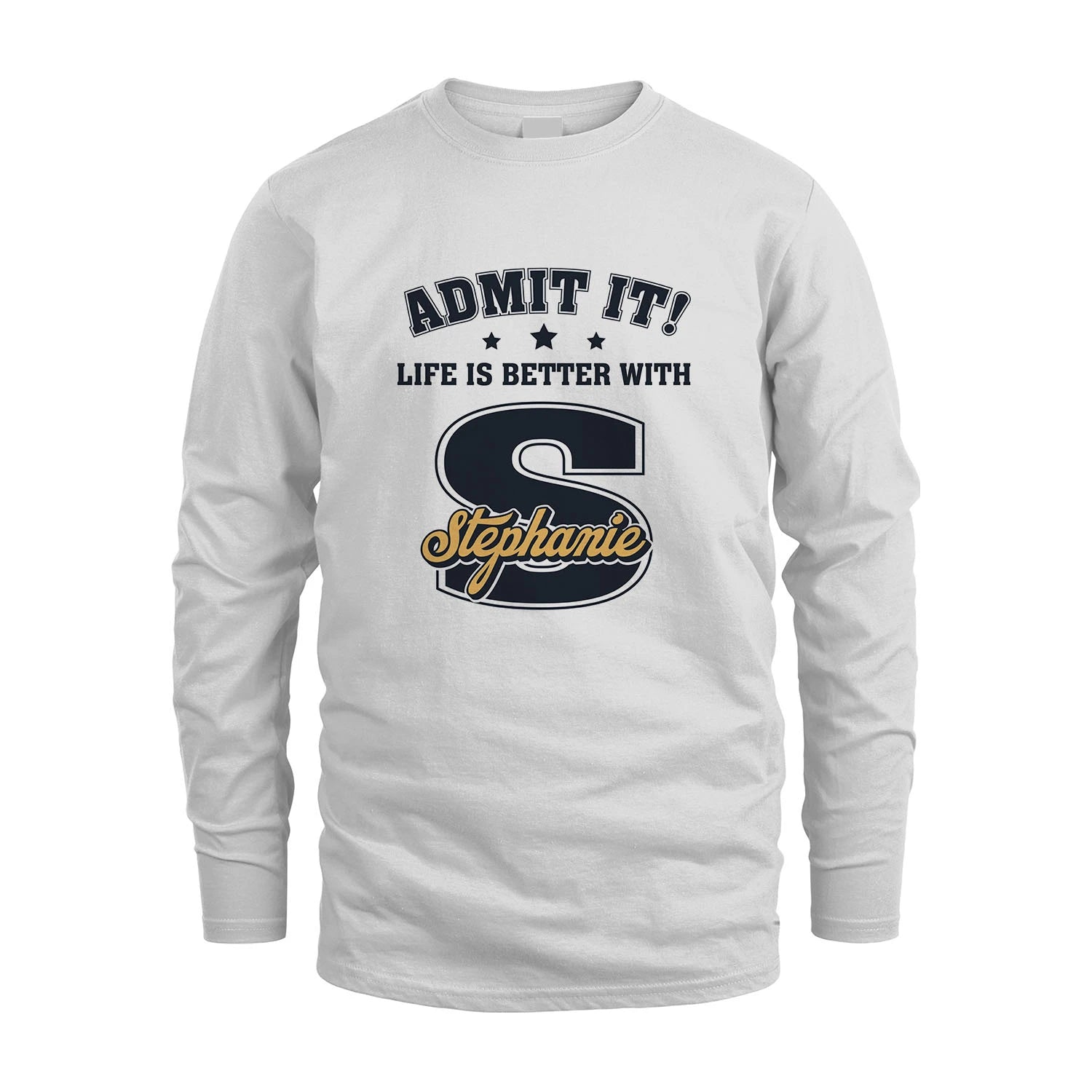 Life Is Better With Your Name Shirt STEPHANIE M1-17