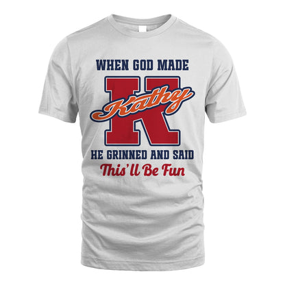God Made Your Name Custom Shirt KATHY M1-16