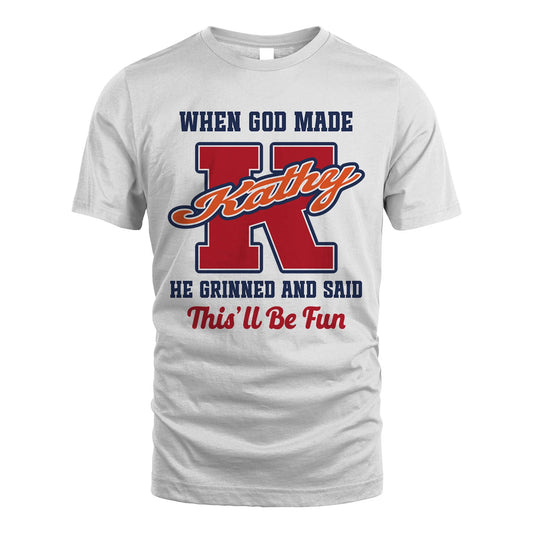 God Made Your Name Custom Shirt KATHY M1-16