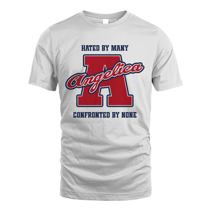 Hated By Many Confronted By None Personalized Name Shirt ANGELICA M1-8