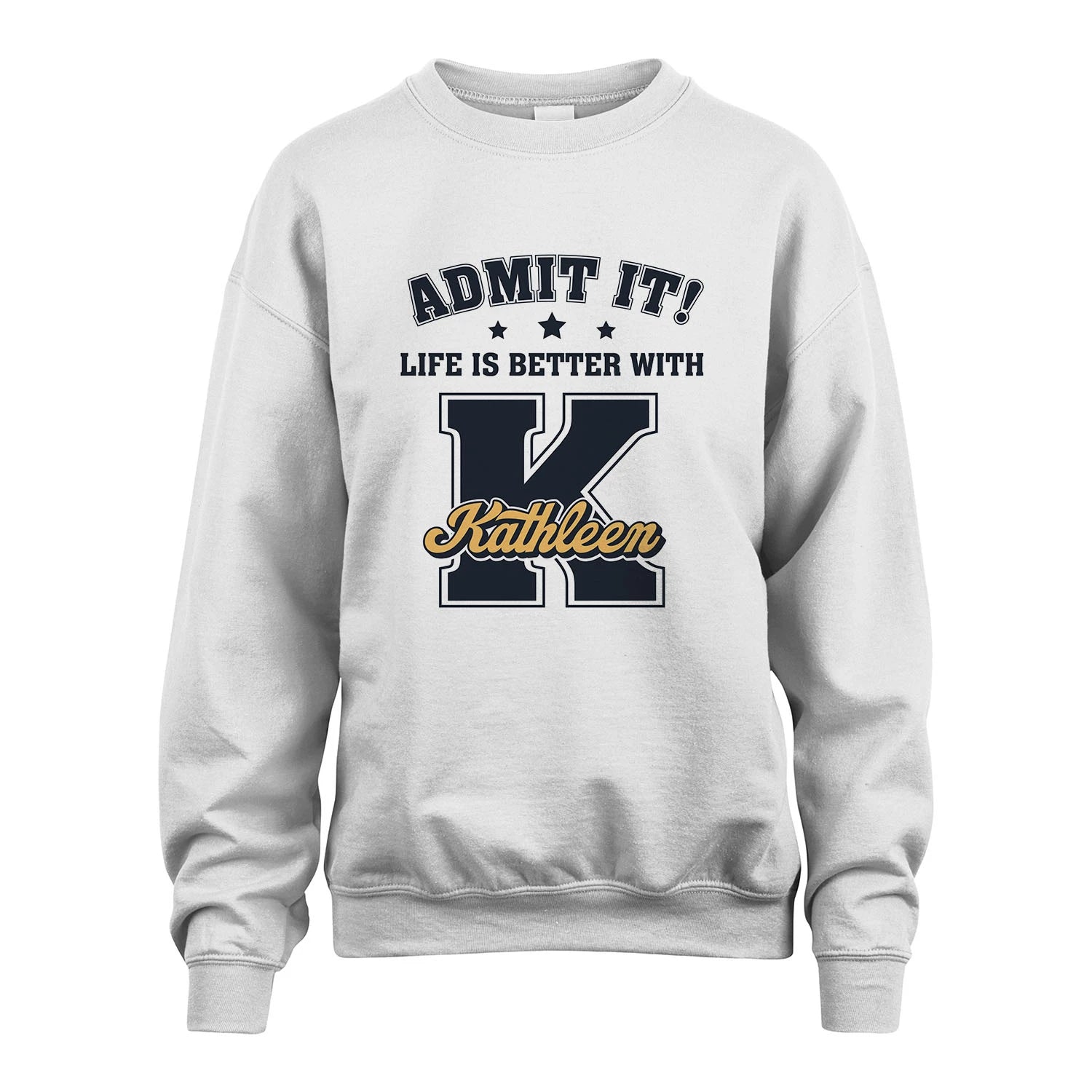 Life Is Better With Your Name Shirt KATHLEEN M1-17
