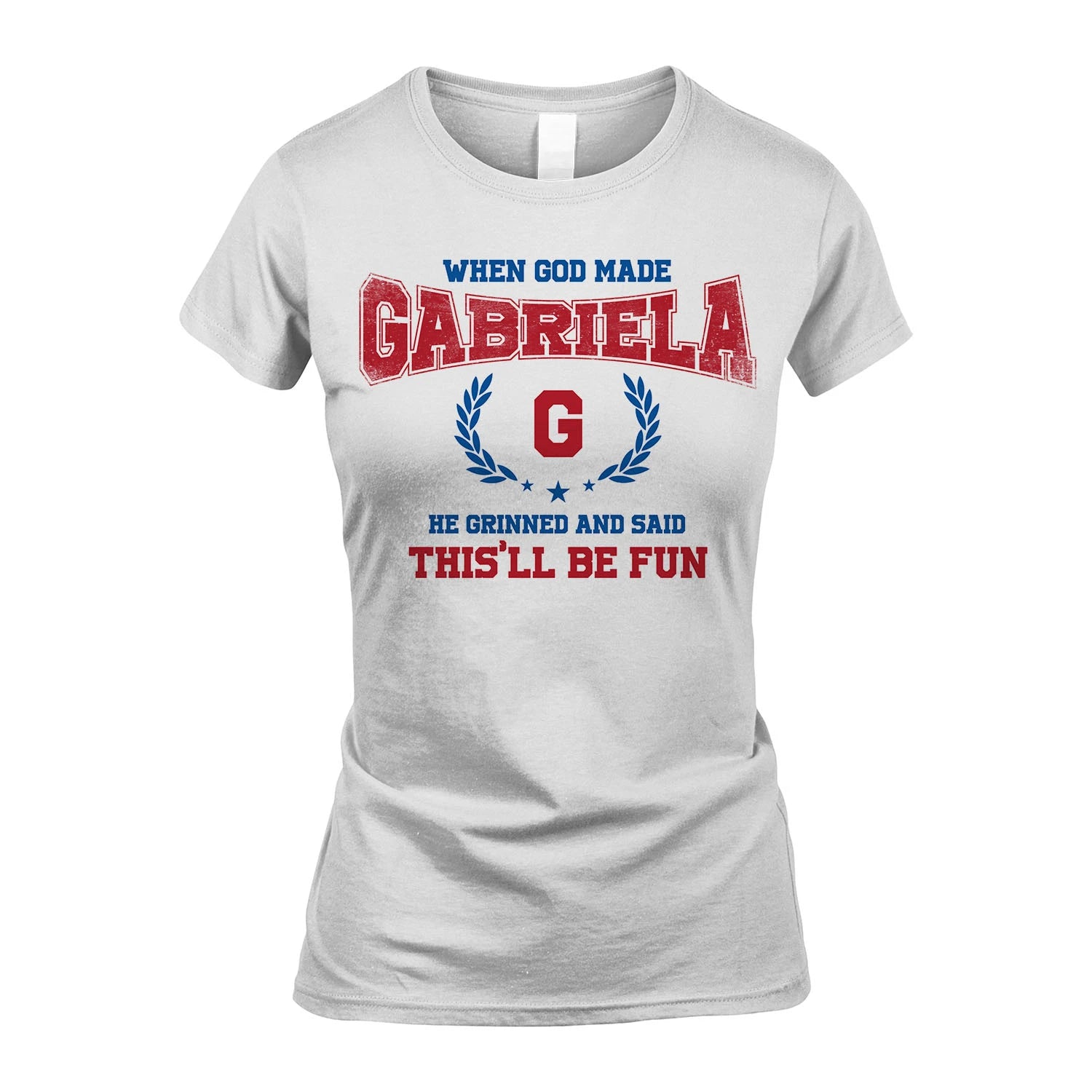 When God Made He Grinned And Said This'll Be Fun Shirt GABRIELA M1-12