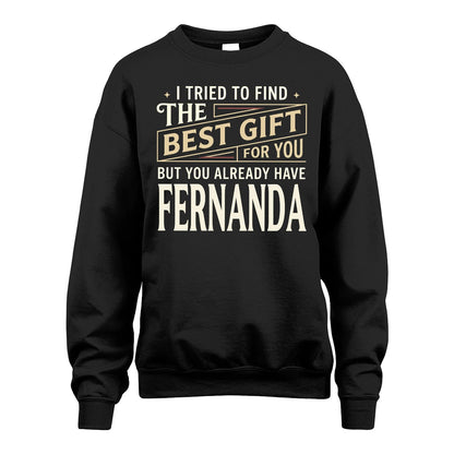 I Tried To Find The Best Gift For You Shirt FERNANDA M1-3