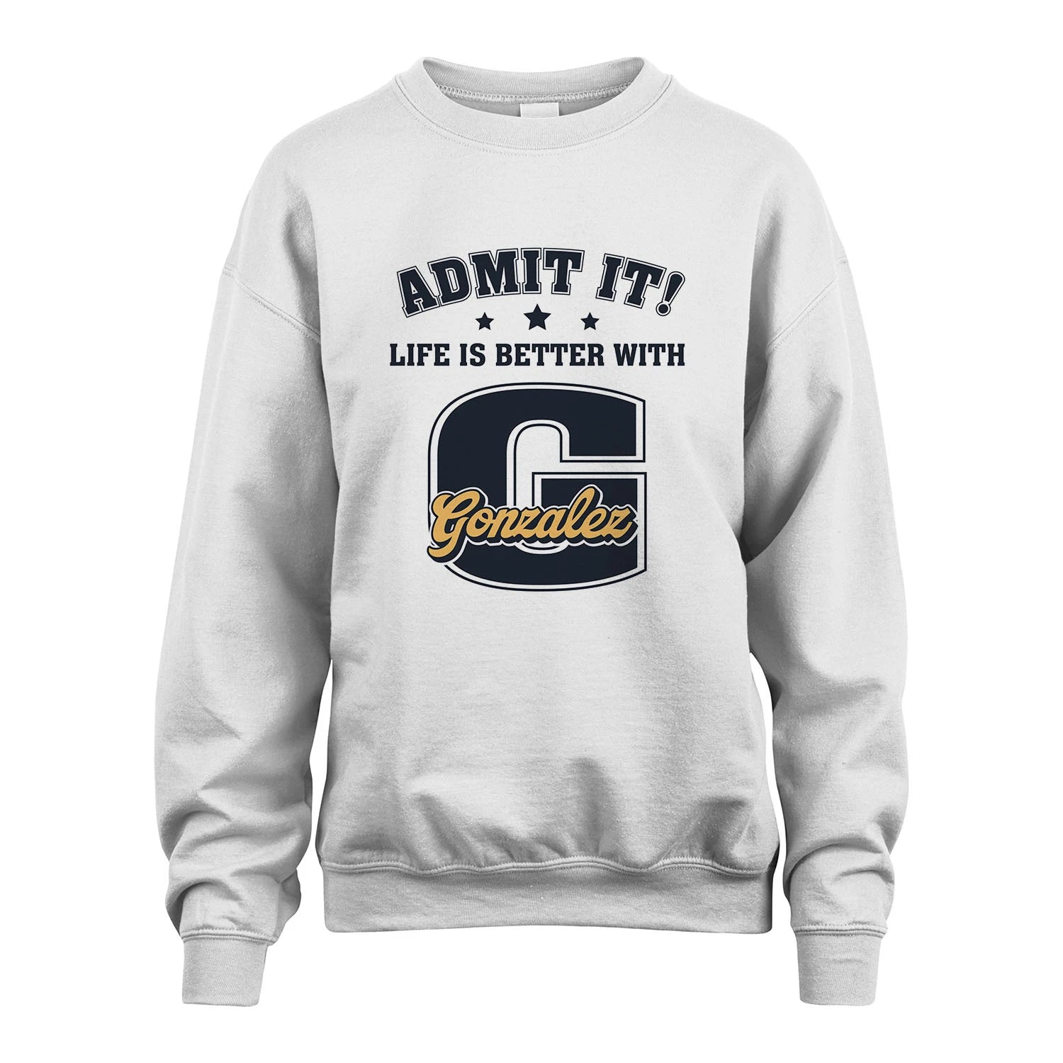 Life Is Better With Your Name Shirt GONZALEZ M1-17