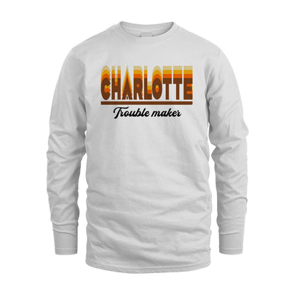 Your Name Trouble Maker Funny Shirt CHARLOTTE M1-34