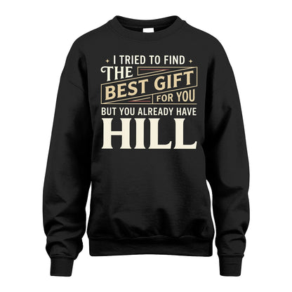 I Tried To Find The Best Gift For You Shirt HILL M1-3