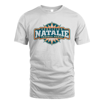 Certified Your Name Trouble Maker Shirt NATALIE M1-36
