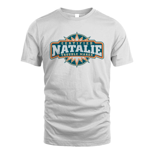Certified Your Name Trouble Maker Shirt NATALIE M1-36