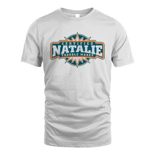 Certified Your Name Trouble Maker Shirt NATALIE M1-36