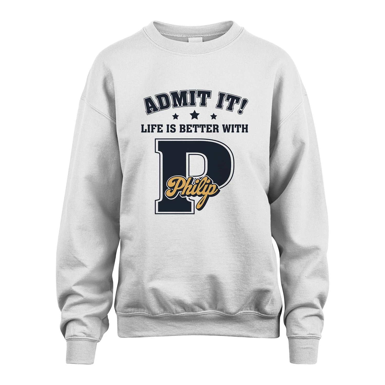 Life Is Better With Your Name Shirt PHILIP M1-17