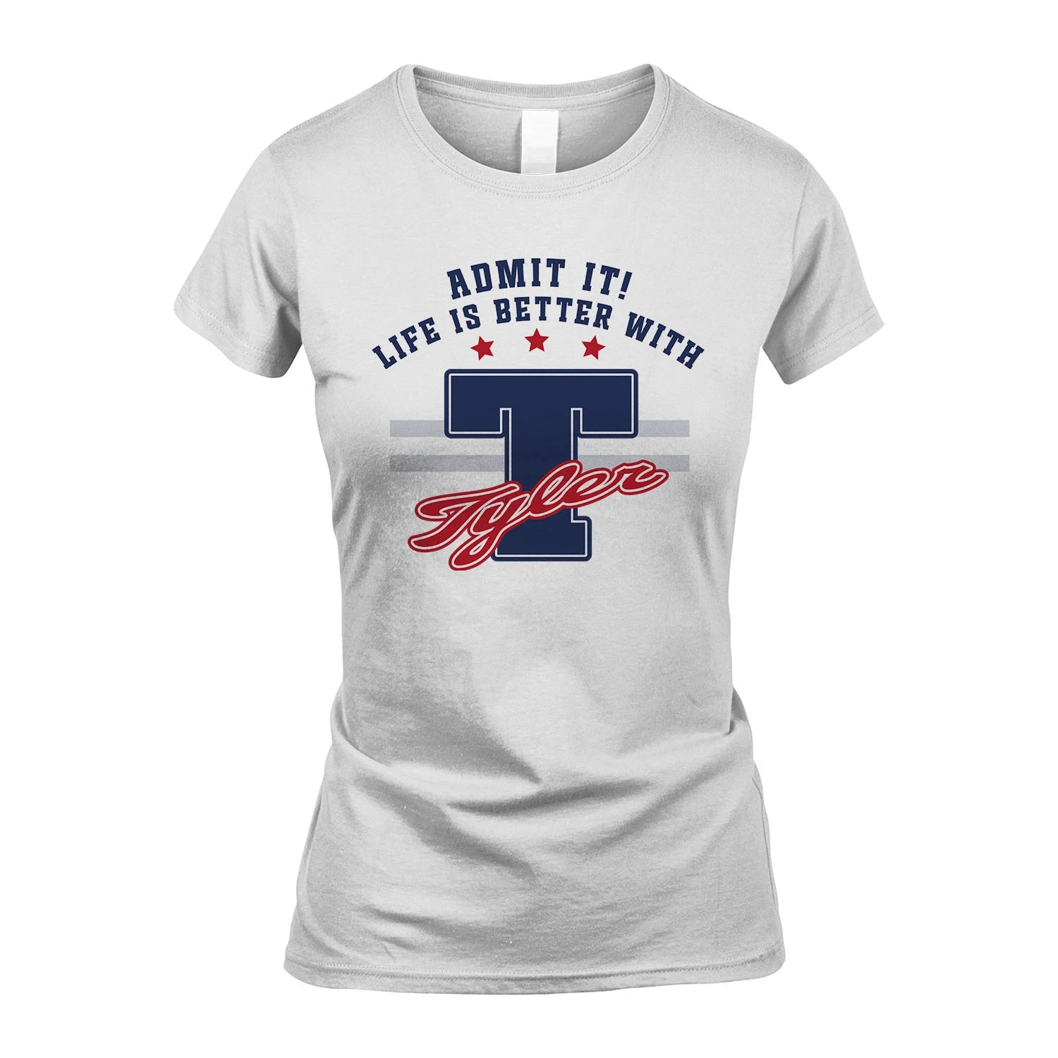 Admit It Life Is Better With Your Name Custom Shirt TYLER M1-20