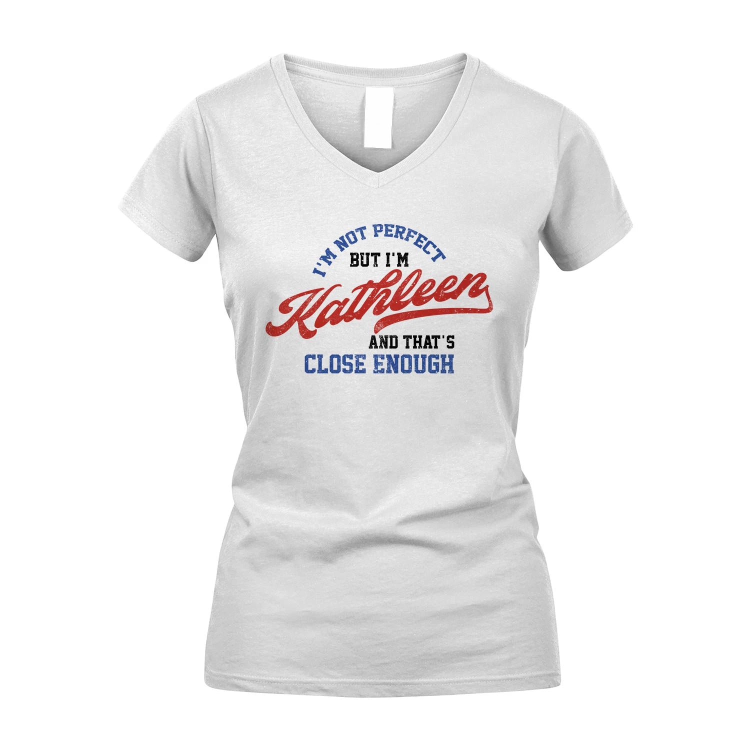 I'm Not Perfect But I'm Your Name And That's Close Enough Shirt KATHLEEN M1-27