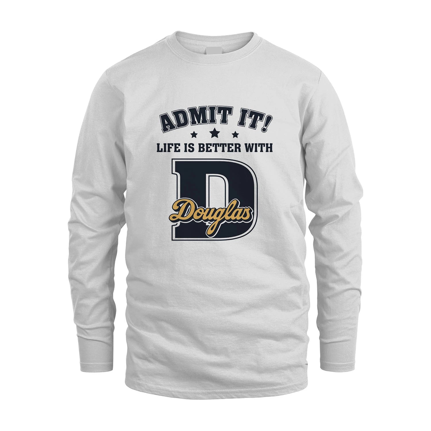 Life Is Better With Your Name Shirt DOUGLAS M1-17