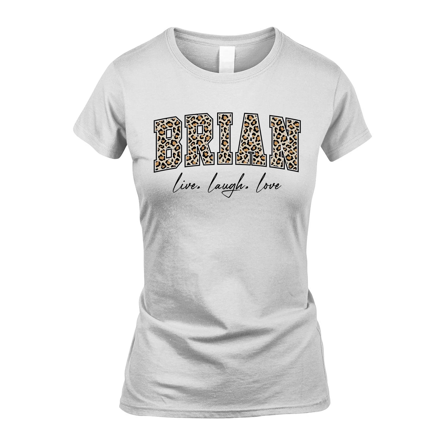 Live Laugh Love Custom Name With Leopard Pattern Shirt BRIAN M1-13