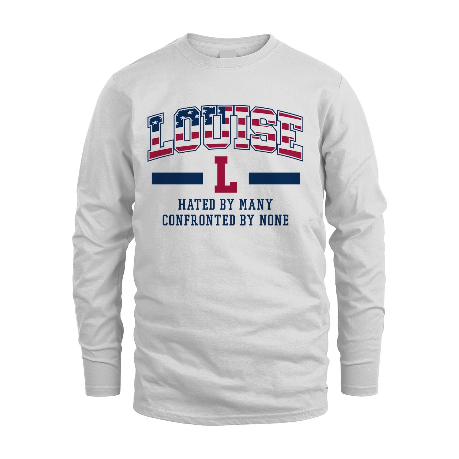 Hated By Many Confronted By None America Shirt LOUISE M1-10