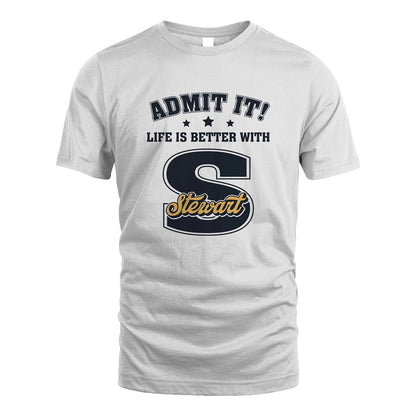 Life Is Better With Your Name Shirt STEWART M1-17