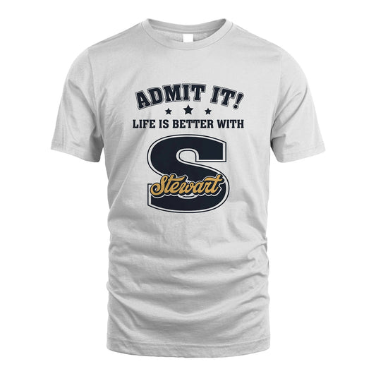 Life Is Better With Your Name Shirt STEWART M1-17