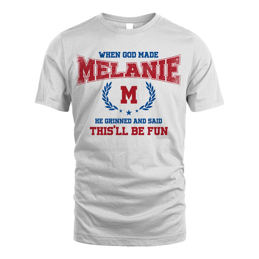 When God Made He Grinned And Said This'll Be Fun Shirt MELANIE M1-12