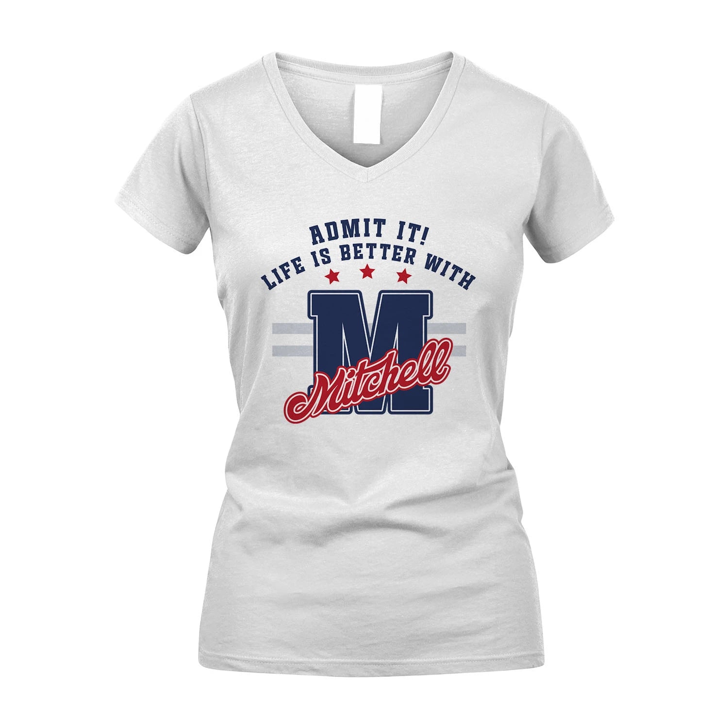 Admit It Life Is Better With Your Name Custom Shirt MITCHELL M1-20
