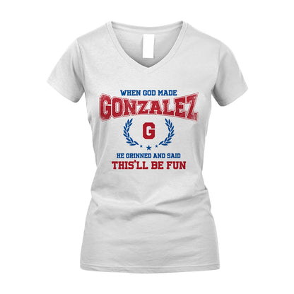 When God Made He Grinned And Said This'll Be Fun Shirt GONZALEZ M1-12