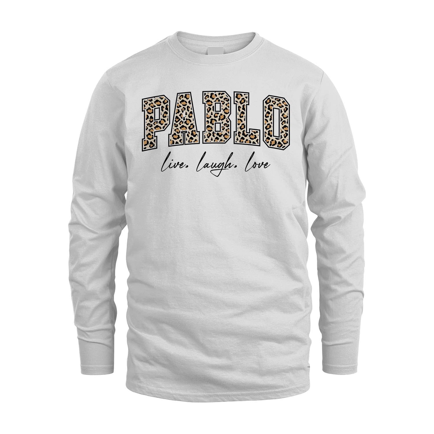 Live Laugh Love Custom Name With Leopard Pattern Shirt PABLO M1-13